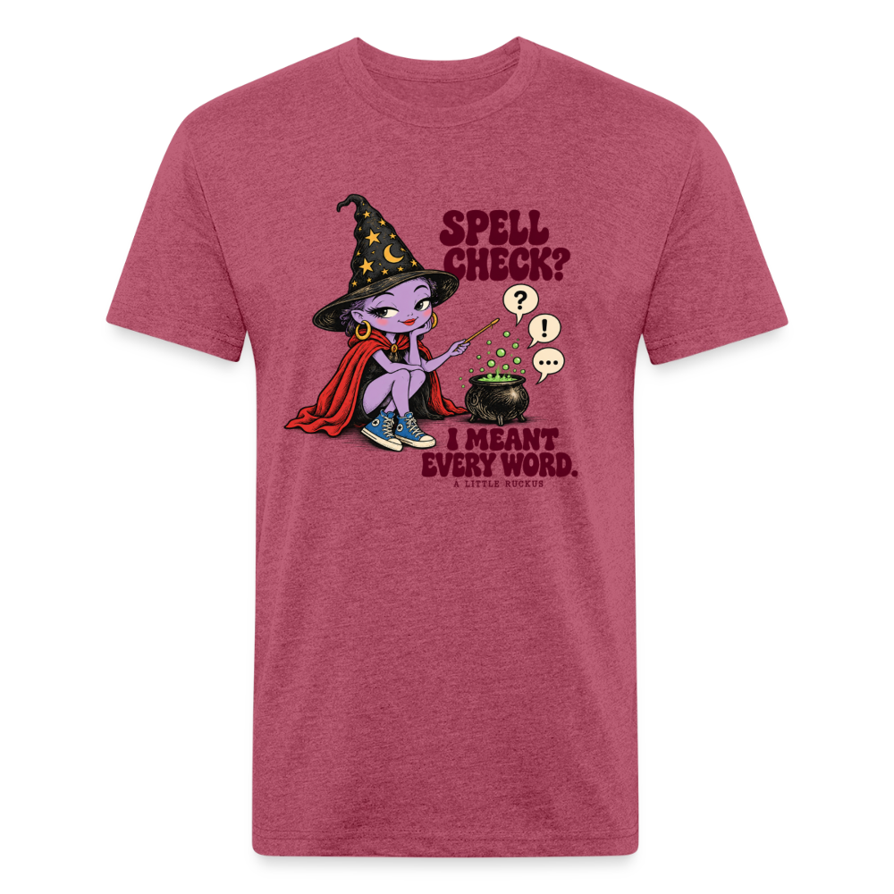 SPELL CHECK? I MEANT EVERY WORD. - heather burgundy