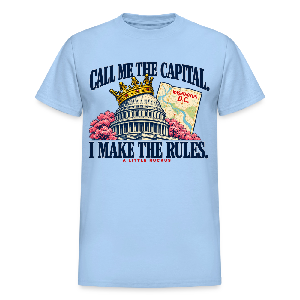 CALL ME THE CAPITAL. I MAKE THE RULES. - light blue