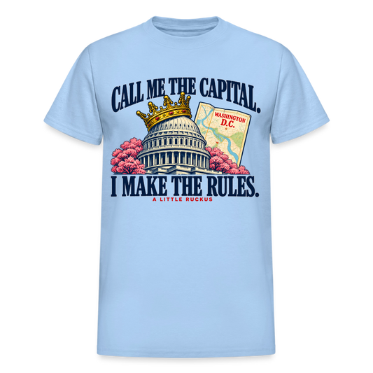 CALL ME THE CAPITAL. I MAKE THE RULES. - light blue