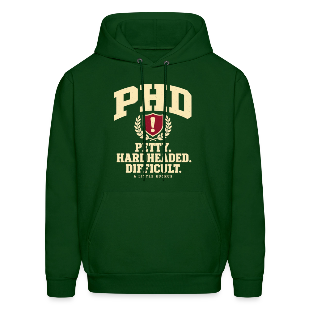 PHD. PETTY. HARDHEADED. DIFFICULT. - forest green