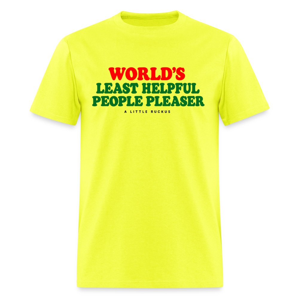 WORLDS LEAST HELPFUL PEOPLE PLEASER. - safety green