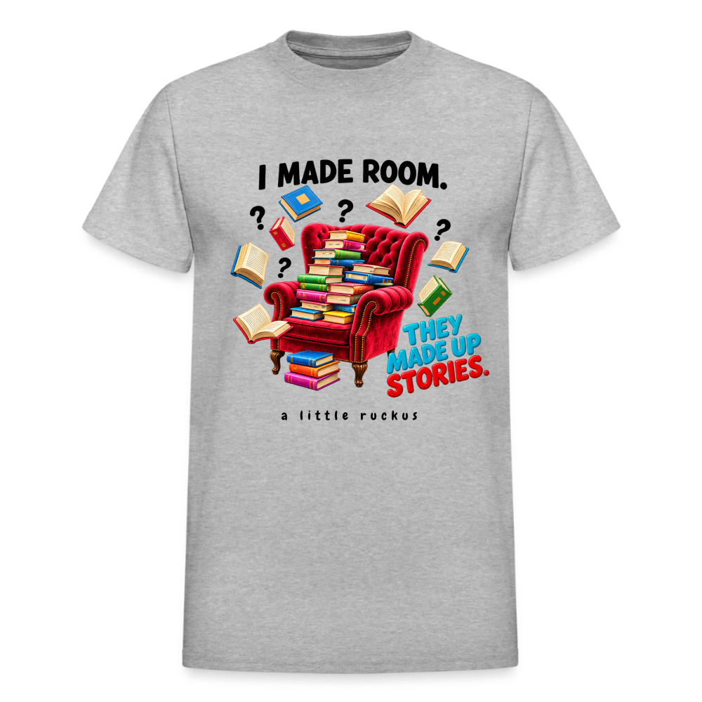 I MADE ROOM. THEY MADE UP STORIES. - heather gray