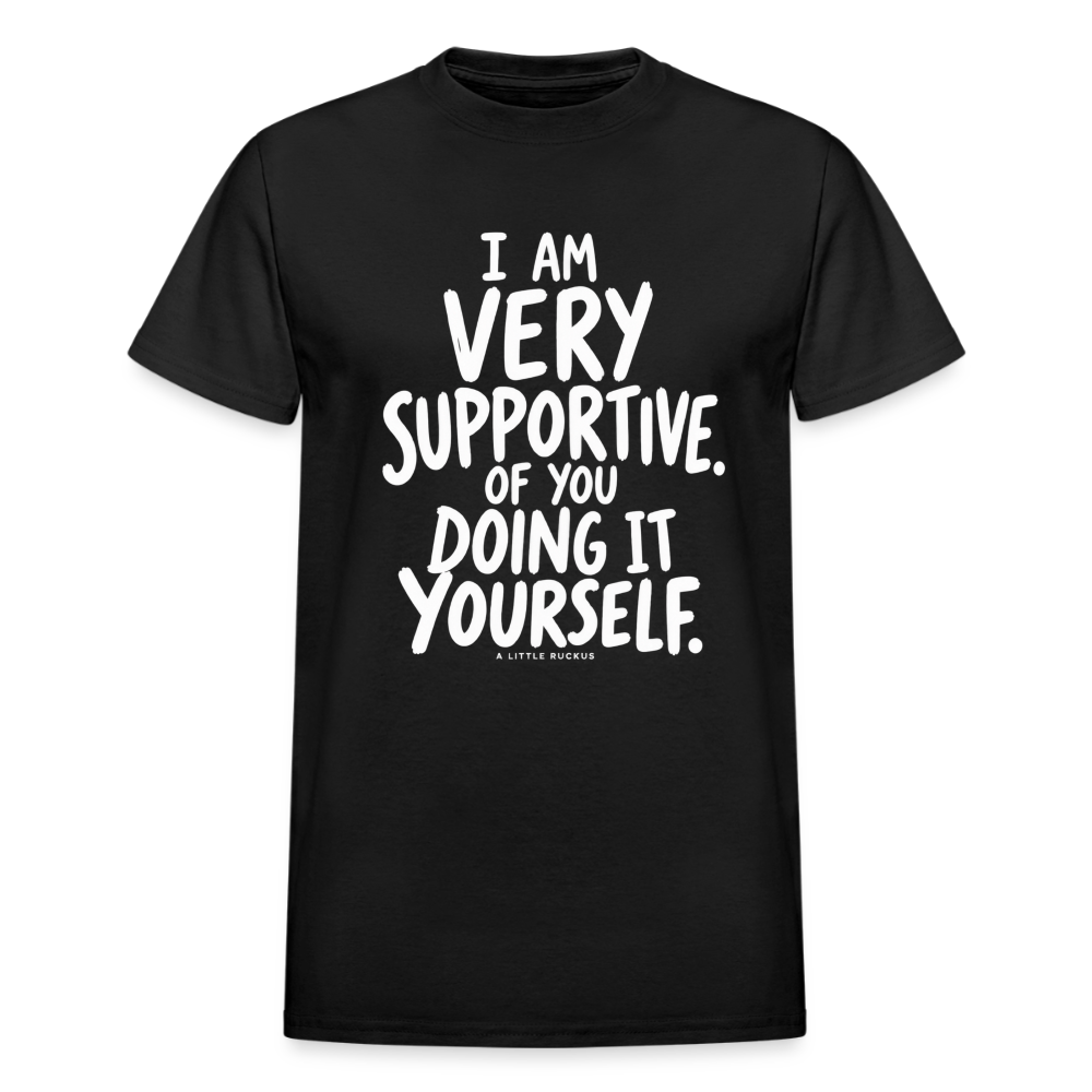 I AM VERY SUPPORTIVE OF YOU DOING IT YOURSELF. - black
