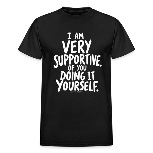 I AM VERY SUPPORTIVE OF YOU DOING IT YOURSELF. - black
