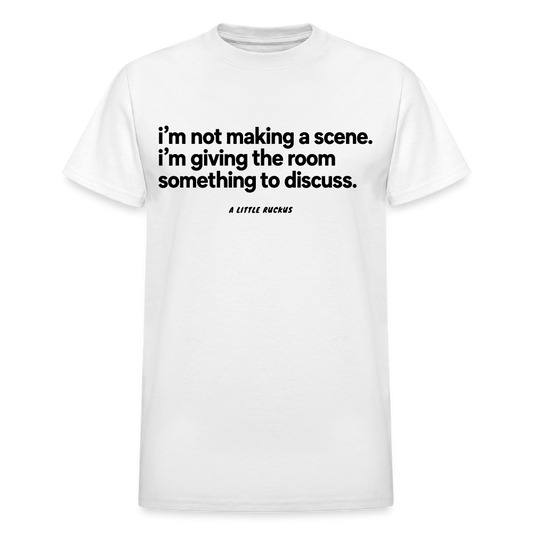 I'M NOT MAKING A SCENE. - white