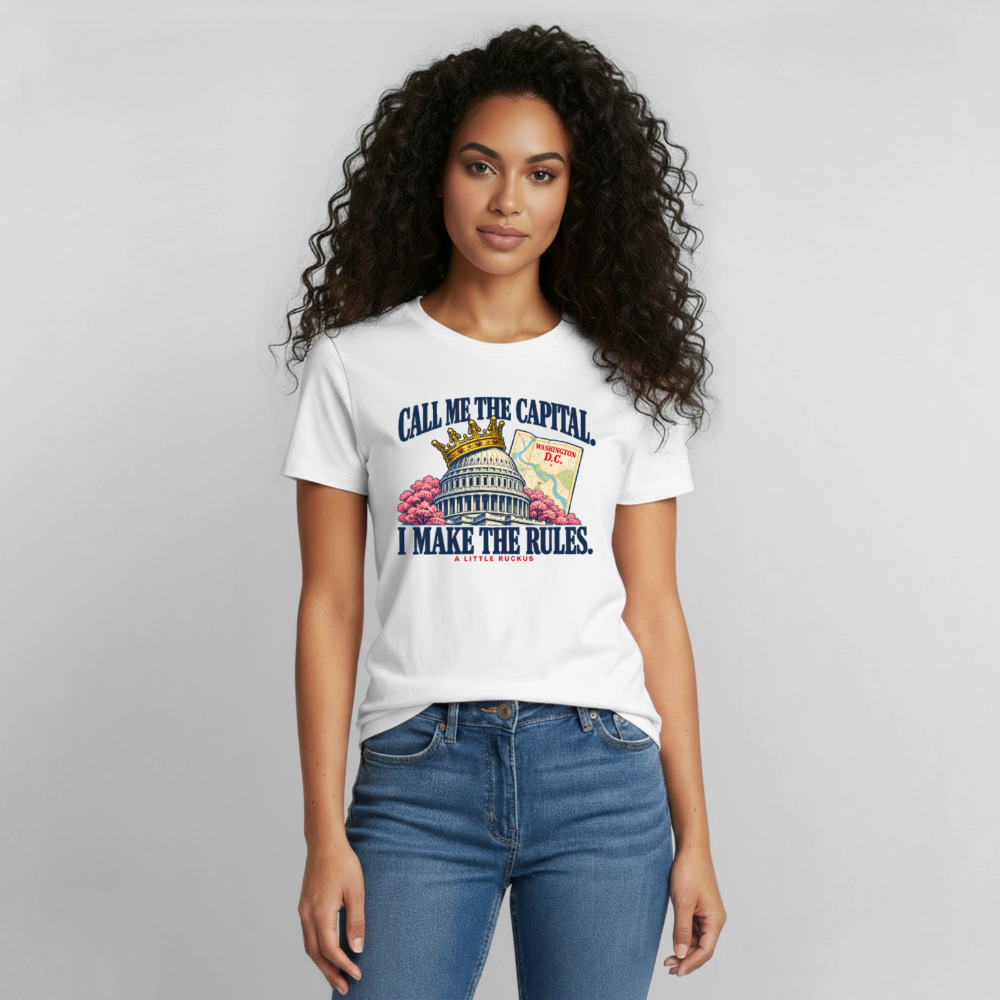 CALL ME THE CAPITAL. I MAKE THE RULES. - white