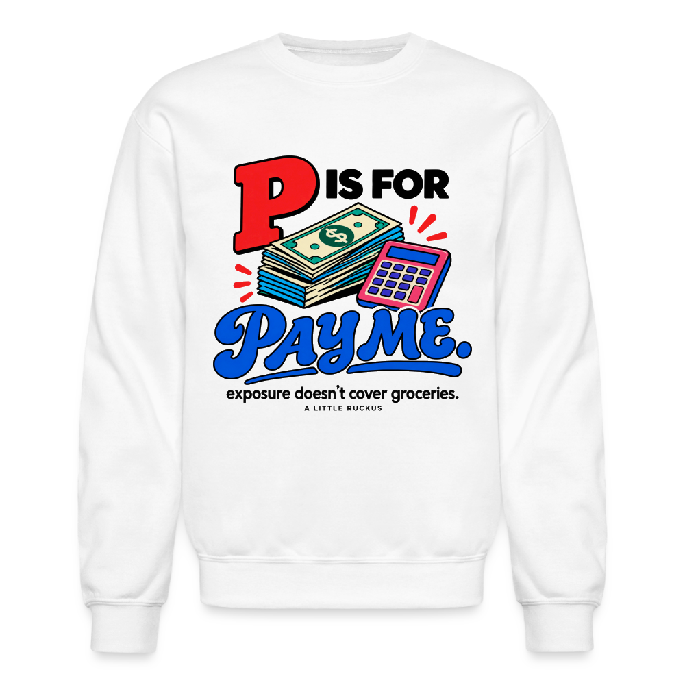 P IS FOR PAY ME. EXPOSURE DOESN'T COVER GROCERIES. - white