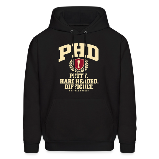 PHD. PETTY. HARDHEADED. DIFFICULT. - black
